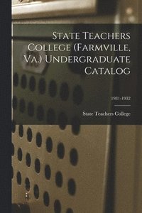 bokomslag State Teachers College (Farmville, Va.) Undergraduate Catalog; 1931-1932