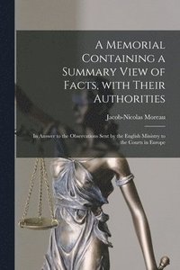 bokomslag Memorial Containing a Summary View of Facts, With Their Authorities [microform]