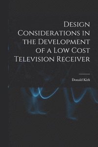 bokomslag Design Considerations in the Development of a Low Cost Television Receiver