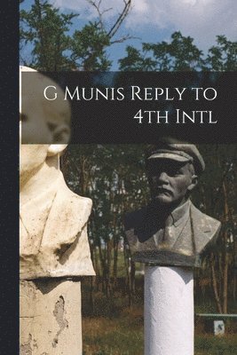 bokomslag G Munis Reply to 4th Intl