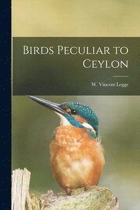 bokomslag Birds Peculiar to Ceylon