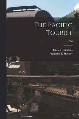 bokomslag The Pacific Tourist; 1876