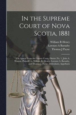 In the Supreme Court of Nova Scotia, 1881 [microform] 1