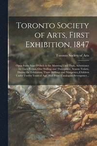 bokomslag Toronto Society of Arts, First Exhibition, 1847 [microform]