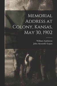bokomslag Memorial Address at Colony, Kansas, May 30, 1902