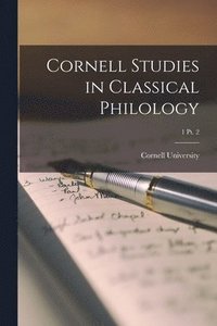 bokomslag Cornell Studies in Classical Philology; 1 pt. 2