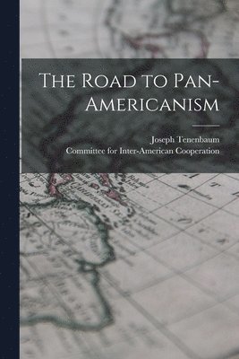 bokomslag The Road to Pan-Americanism