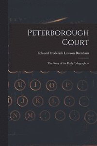 bokomslag Peterborough Court: the Story of the Daily Telegraph. --