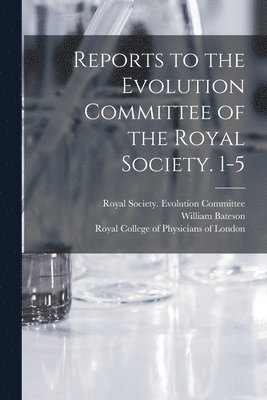 William 1861-1926 Bateson, Royal Society (Great Britain) Evolut, Royal College Of Physicians Of London - Reports to the Evolution Committee of the Royal Society. 1-5, Häftad