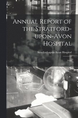bokomslag Annual Report of the Stratford-upon-Avon Hospital
