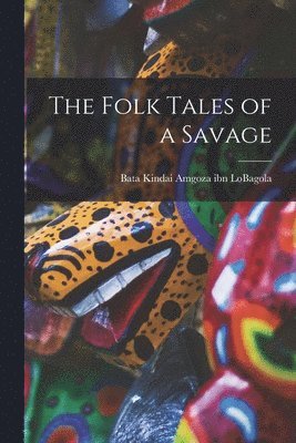 The Folk Tales of a Savage, Häftad