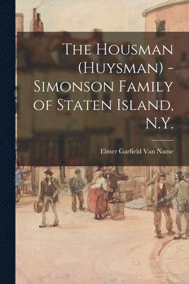 The Housman (Huysman) - Simonson Family of Staten Island, N.Y. 1