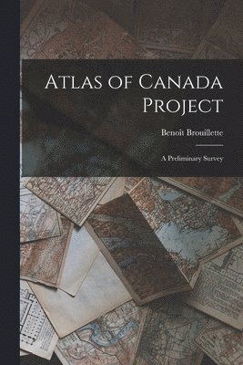 Atlas of Canada Project: a Preliminary Survey 1