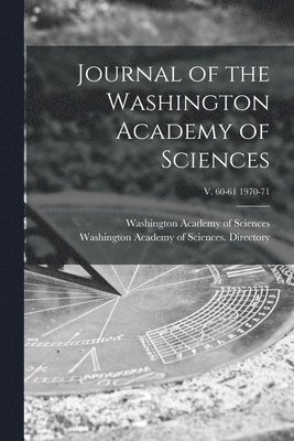 Journal of the Washington Academy of Sciences; v. 60-61 1970-71 1
