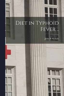 Diet in Typhoid Fever .. 1