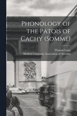 Phonology of the Patois of Cachy (Somme) [microform] 1