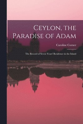 Ceylon, the Paradise of Adam 1