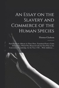 bokomslag An Essay on the Slavery and Commerce of the Human Species