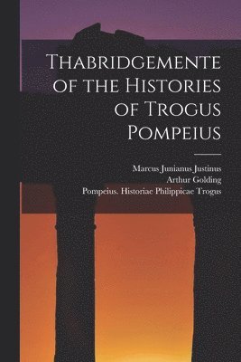 Thabridgemente of the Histories of Trogus Pompeius 1