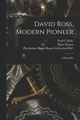 bokomslag David Ross, Modern Pioneer: a Biography