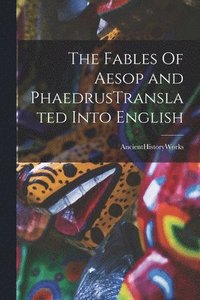 bokomslag Fables Of Aesop and PhaedrusTranslated Into English