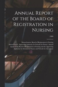 bokomslag Annual Report of the Board of Registration in Nursing; 1980
