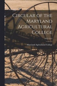bokomslag Circular of the Maryland Agricultural College; 1913-1914
