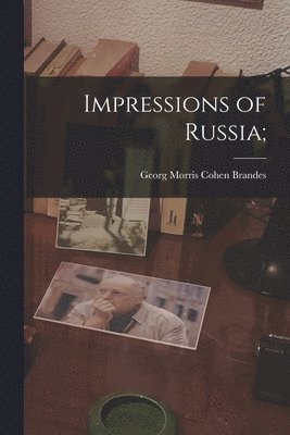 Georg Morris Cohen Brandes - Impressions of Russia;, Häftad