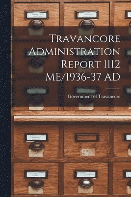 bokomslag Travancore Administration Report 1112 ME/1936-37 AD