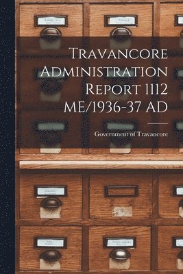 Travancore Administration Report 1112 ME/1936-37 AD, Häftad