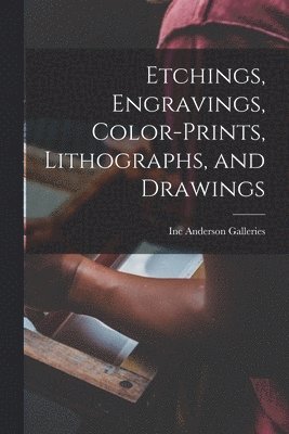 Etchings, Engravings, Color-prints, Lithographs, and Drawings 1