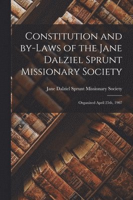 bokomslag Constitution and By-laws of the Jane Dalziel Sprunt Missionary Society