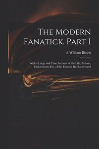 bokomslag The Modern Fanatick. Part I