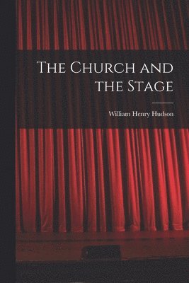 William Henry Hudson - Church and the Stage, Häftad