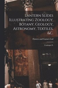 bokomslag Lantern Slides Illustrating Zoology, Botany, Geology, Astronomy, Textiles, &c.