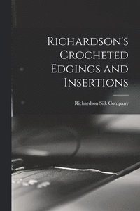 bokomslag Richardson's Crocheted Edgings and Insertions