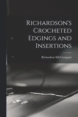 bokomslag Richardson's Crocheted Edgings and Insertions
