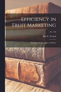 bokomslag Efficiency in Fruit Marketing: Packing Costs for Apples and Pears; No. 138