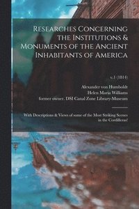 bokomslag Researches Concerning the Institutions & Monuments of the Ancient Inhabitants of America