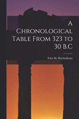 A Chronological Table From 323 to 30 B.C 1