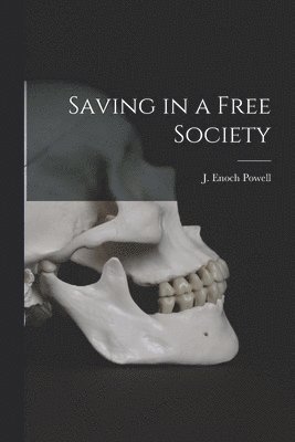 Saving in a Free Society 1