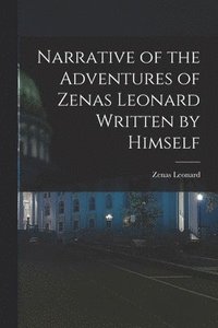 bokomslag Narrative of the Adventures of Zenas Leonard Written by Himself