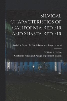 Silvical Characteristics of California Red Fir and Shasta Red Fir; no.16 1