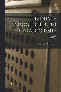 bokomslag Graduate School Bulletin Catalog Issue; 1956-1959