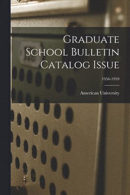 bokomslag Graduate School Bulletin Catalog Issue; 1956-1959