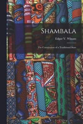 Shambala; the Constitution of a Traditional State 1