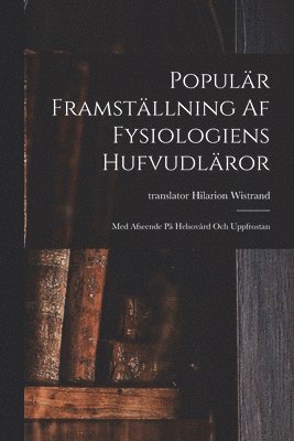 bokomslag Populär Framställning Af Fysiologiens Hufvudläror
