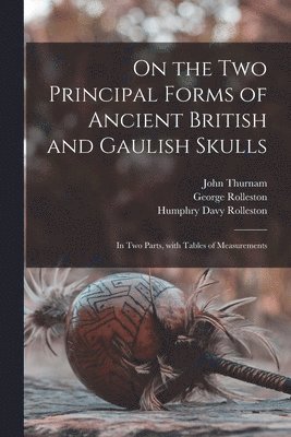 bokomslag On the Two Principal Forms of Ancient British and Gaulish Skulls