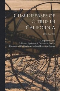 bokomslag Gum Diseases of Citrus in California; C396 rev 1960