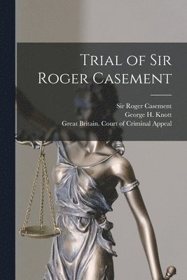 Trial of Sir Roger Casement [microform] 1